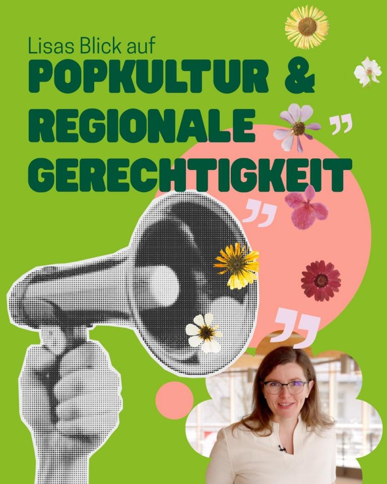 Lisas Blick auf Popkultur und regionale Gerechtigkeit